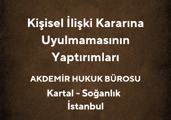 Kişisel İlişki Kararına Uyulmamasının Yaptırımları